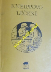 KNEIPPOVO LÉČENÍ - Léčení nemocí a léčebné prostředky . Kneippovy všeobecné poznatky o výživě