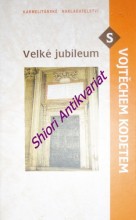 VELKÉ JUBILEUM S VOJTĚCHEM KODETEM