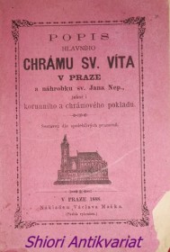 Popis hlavního Chrámu sv. Víta v Praze a náhrobku sv. Jana Nepomuckého, jakož i korunního a chrámového pokladu