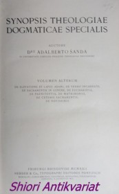 SYNOPSIS THEOLOGIAE DOGMATICAE SPECIALIS - Volumen Alterum. De elevatione et lapsu adami, de verbo incarnato, de sacramentis in genere, de eucharistia, de paenitentia, de matrimonio, de ceteris sacramentis, de novissimis