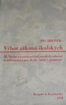 VÝBOR ZÁKONU ŠKOLSKÝCH.III.školní a vyučovací řád pro školy obecné a měšťanské a pro školy (třídy) pomocné.