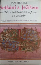 SETKÁNÍ S JEŽÍŠEM na Hoře,v podobenstvích,u Jezera a s učedníky.(2)